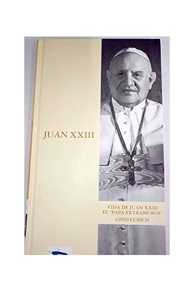 Vida de Juan XXIII. El papa Extramuros